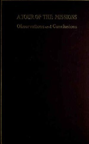 [Gutenberg 27452] • A Tour of the Missions: Observations and Conclusions